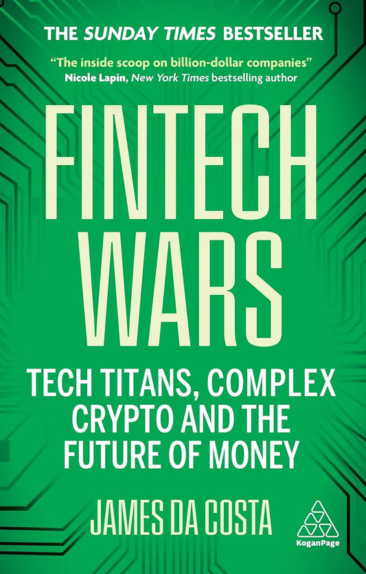 Fintech Wars: Tech Titans, Complex Crypto and the Future of Money - James da Costa - 9781398617025 - Kogan Page