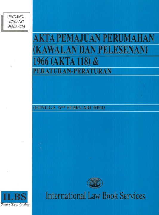 Akta Pemajuan Perumahan (Kawalan dan Perlesenan) 1966 (Akta 118) (Hingga 5hb Februari 2024) - 9789678925105 - ILBS