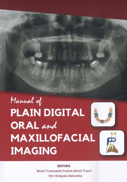 Manual of Plain Digital Oral and Maxillofacial Imaging - 9786294960558 - Mohd Yusmiadil - UiTM Press