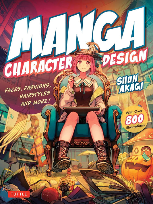 Manga Character Design: Faces, Fashions, Hairstyles and More! - Shun Akagi - 9784805318027 - Tuttle Publishing