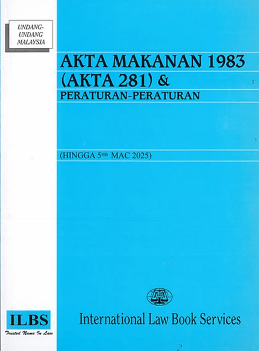 Akta Makanan 1983 (Akta 281) & Peraturan-Peraturan (Hingga 5hb Mac 2025) – 9789678930765 – ILBS