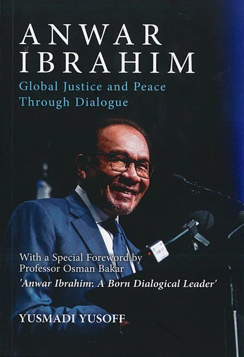Anwar Ibrahim: Global Justice and Peace Through Dialogue - Yusmadi Yusoff - 9789672574118 - RIGHTS
