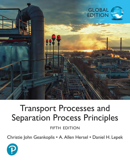 Transport Processes and Separation Process Principles, Global Edition - Geankoplis - 9781292445915 - Pearson