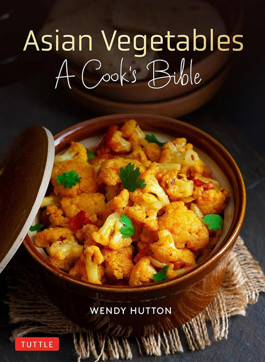 Asian Vegetables: A Cook's Bible: Descriptions and Illustrations of 139 Vegetables, Including Dried and Preserved Varieties with 145 Authentic Recipes - Wendy Hutton - 9780804857437 - Tuttle Publishing