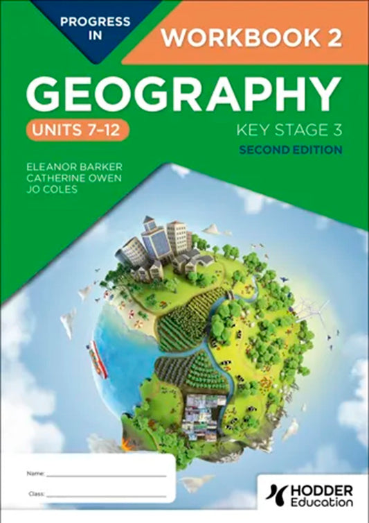 Progress in Geography: Key Stage 3, Second Edition: Workbook 2 (Units 7–12) - 9781398378919 - Hodder Education