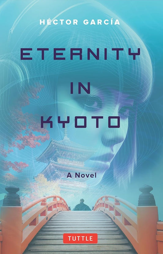 Eternity in Kyoto : A Novel - Hector Garcia - 9784805319109 - Tuttle Publishing