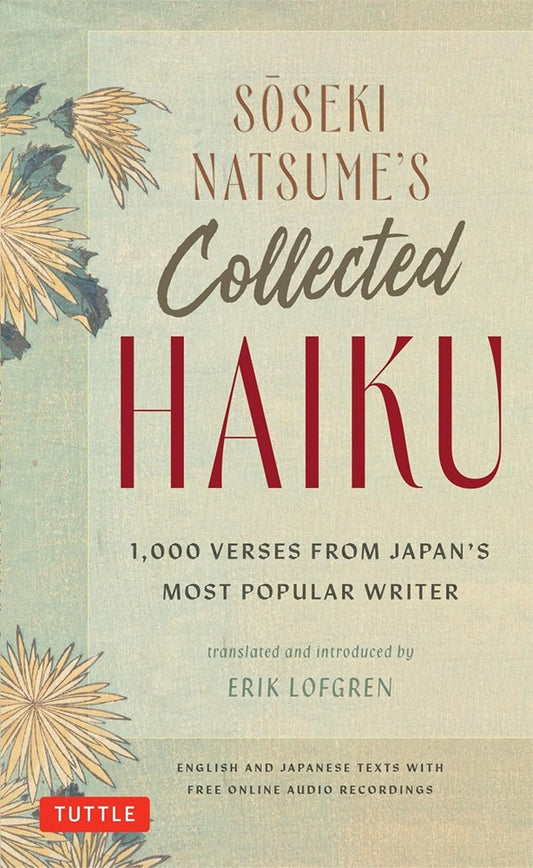 Soseki Natsume's Collected Haiku: 1,000 Verses from Japan's Most Popular Writer - Soseki Natsume - 9784805318454 - Tuttle Publishing