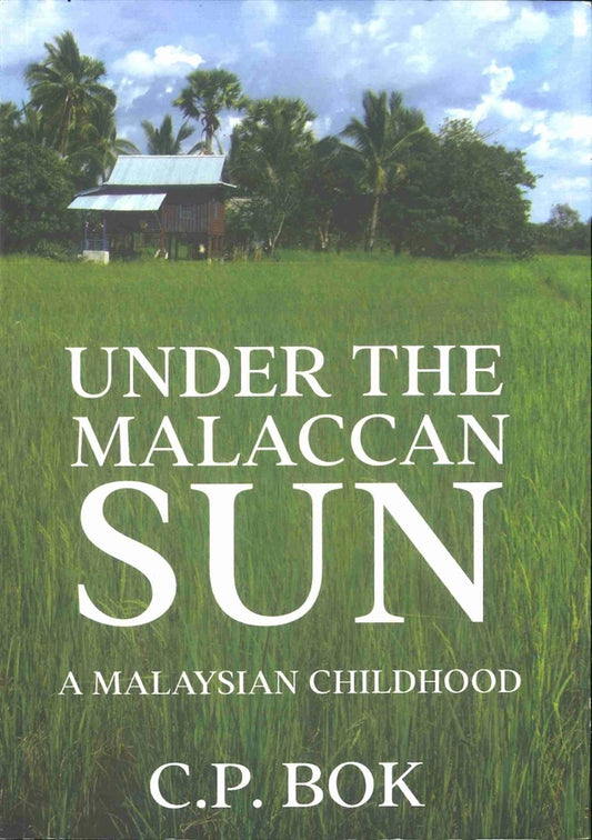 Under the Malaccan Sun: A Malaysian Childhood - C.P. Bok - 9798989764006 - Gerakbudaya