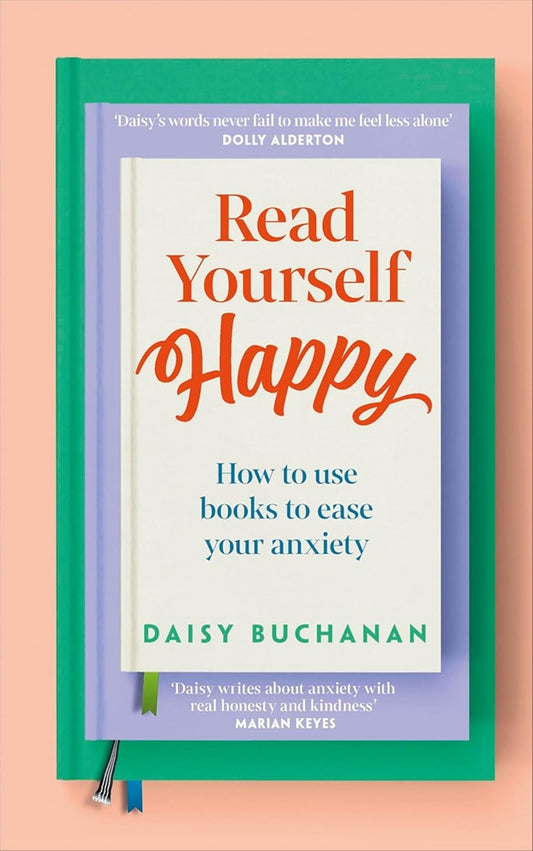Read Yourself Happy: How to Use Books to Ease Your Anxiety - Daisy Buchanan - 9780241691656 - DK