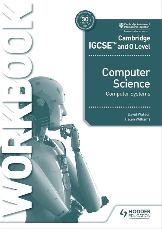 Cambridge IGCSE and O Level Computer Science Computer Systems Workbook - Watson - 9781398318496 - Hodder Education