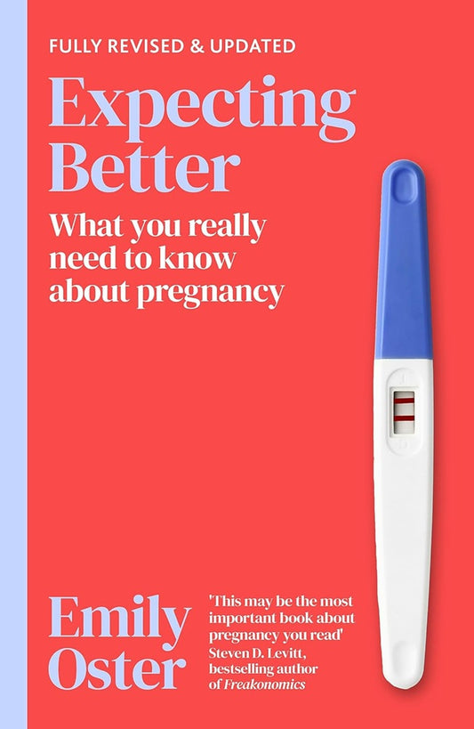 Expecting Better: Why the Conventional Pregnancy Wisdom is Wrong - Emily Oster - 9781398722989 - Orion Spring