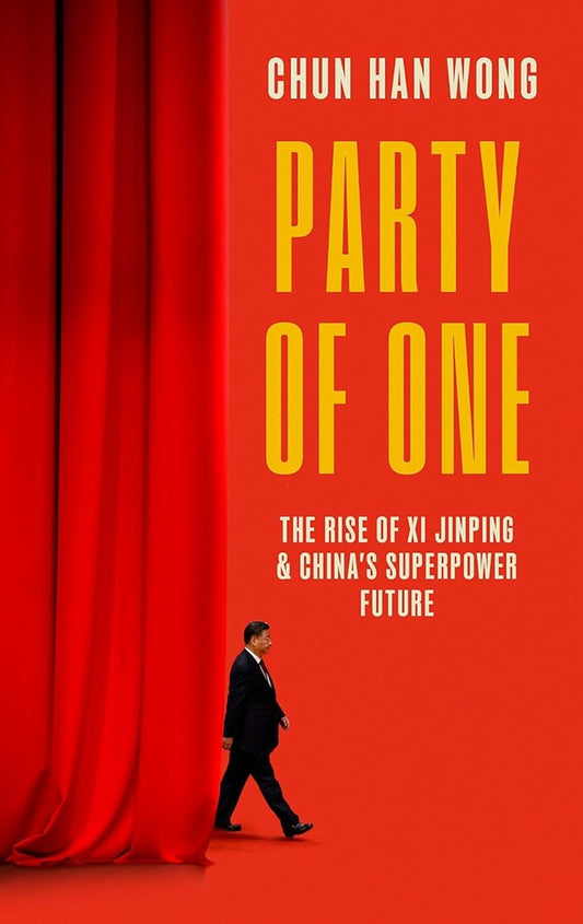 Party of One: The Rise of Xi Jinping - Chun Han Wong - 9781472158529 - Corsair