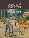 Colours of Malaysia: The Art of Amirudin Ariffin - Graeme Wilkinson - 9789675492679 - Sunway University Press