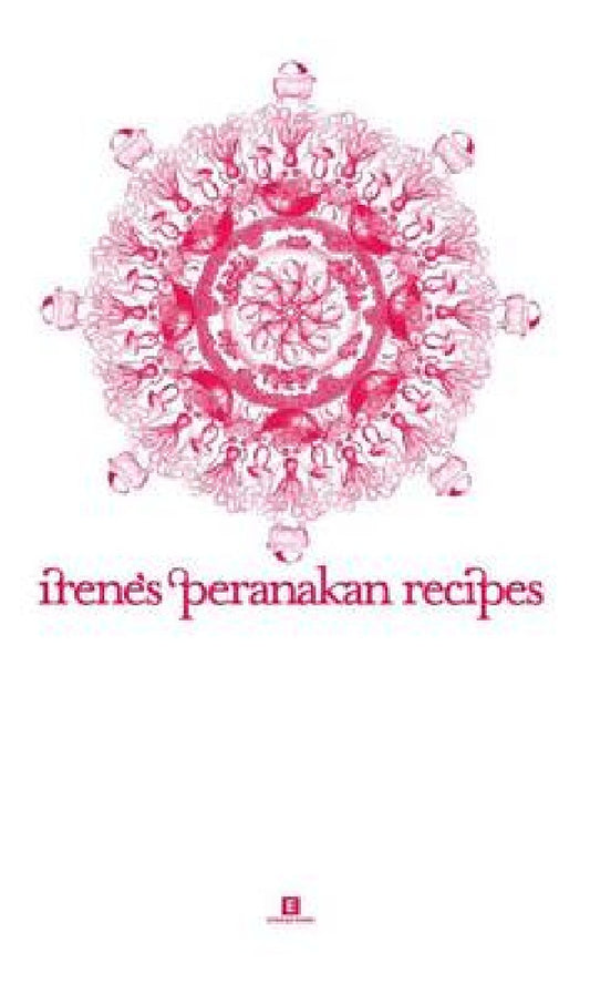 Irene's Peranakan Recipes - Irene Yeo - 9789810570156 - Epigram Books