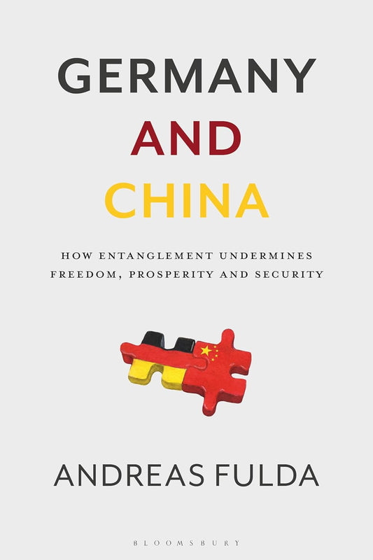 Germany and China: How Entanglement Undermines Freedom, Prosperity and Security - Andreas Fulda - 9781350357020 - Bloomsbury