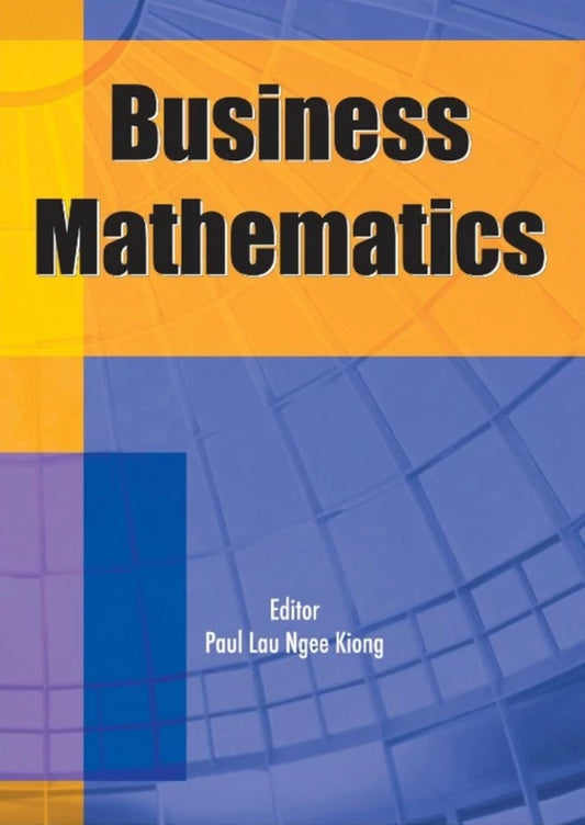 Business Mathematics - Paul Lau Ngee Kiong - 9789673634446 - UiTM Press