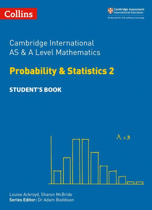 Cambridge International AS & A Level Mathematics Statistics 2 Student’s - Louise - 9780008271879 - Collins