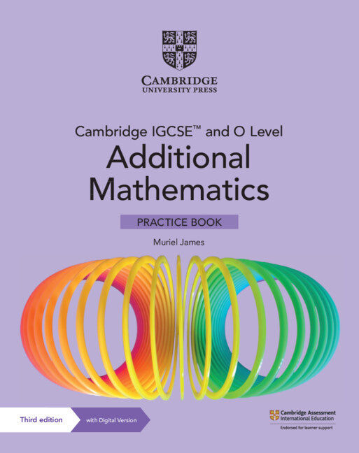 PISM - Cambridge IGCSE and O Level Additional Mathematics Practice Book with Digital Version (2 Years' Access) - Muriel James - 9781009293754 - Cambridge