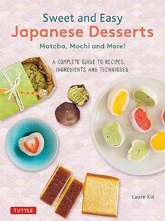 Sweet and Easy Japanese Desserts - Â Laure Kie - 9784805317709 - Tuttle Publishing