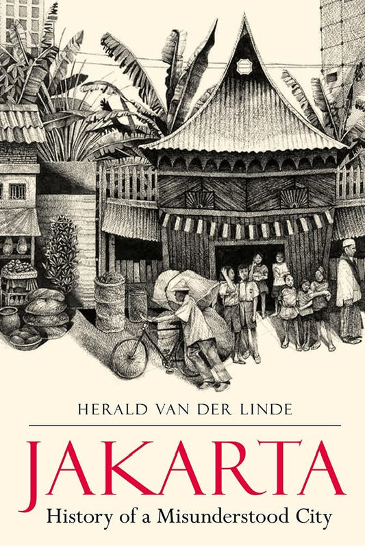 Jakarta: History of a Misunderstood City  - Herald van der Linde - 9789814893480 - Marshall Cavendish International (Asia)