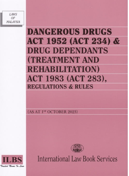 Dangerous Drugs Act 1952 (Act 234) & Drugs Dependants (As At 1st October 2023) - 9789678930208 - ILBS