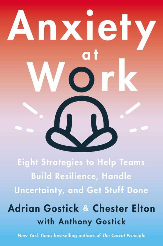 Anxiety at Work : 8 Strategies to Help Teams Build Resilience, Handle - 9780063046153 - HarperCollins
