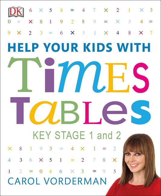 Help Your Kids with Times Tables, Ages 5-11 (Key Stage 1-2) - Carol Vorderman - 9780241317013 - Dorling Kindersley
