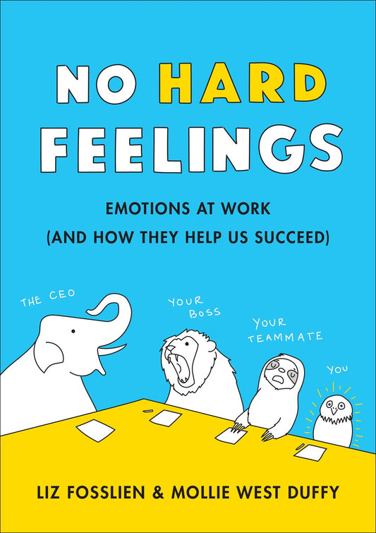 No Hard Feelings : Emotions at Work and How They Help Us Succeed - Liz Fosslien - 9780241328705 - Penguin Books