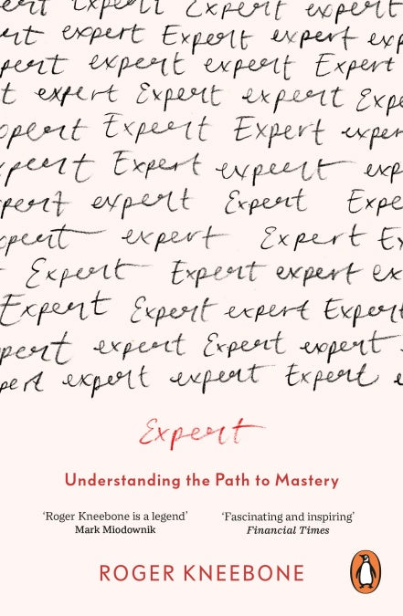 Expert : Understanding the Path to Mastery - Roger Kneebone - 9780241392058 - Penguin Books