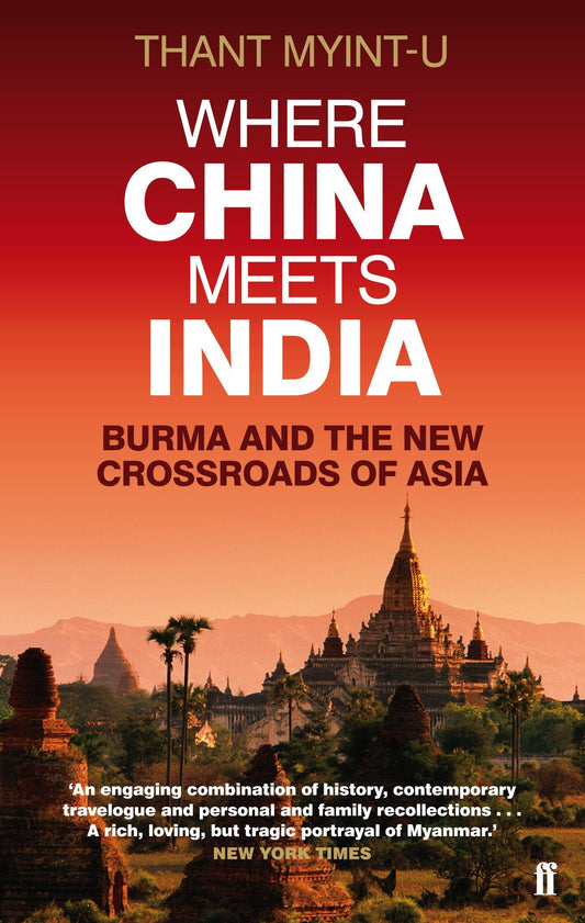 Where China Meets India - Thant Myint-U - 9780571239641 - Faber & Faber