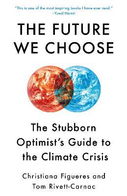 The Future We Choose :The Stubborn Optimists Guide to The Climate Crisis - Figueres - 9780593080931 - Random House USA