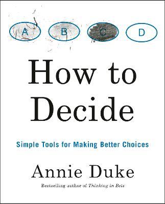 How to Decide - Annie Duke - 9780593418482 - Portfolio US