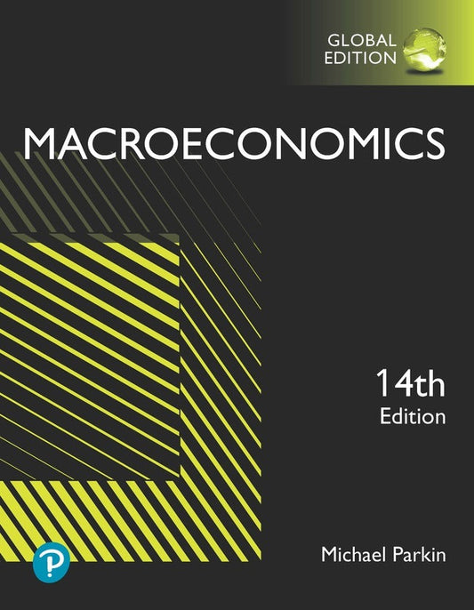 Macroeconomics, Global Edition 14th Edition - Michael Parkin - 9781292433608 - Pearson Education