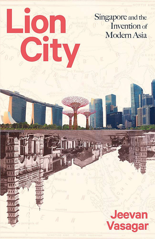 Lion City: Singapore and the Invention of Modern Asia - Jeevan Vasagar - 9781408713594 - Little, Brown Bo