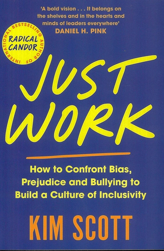  Just Work : How to Confront Bias, Prejudice and Bullying - Kim Scott - 9781529063615 - Pan Macmillan