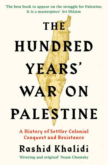 The Hundred Years War on Palestine - Rashid Khalidi - 9781781259344 - Profile Books