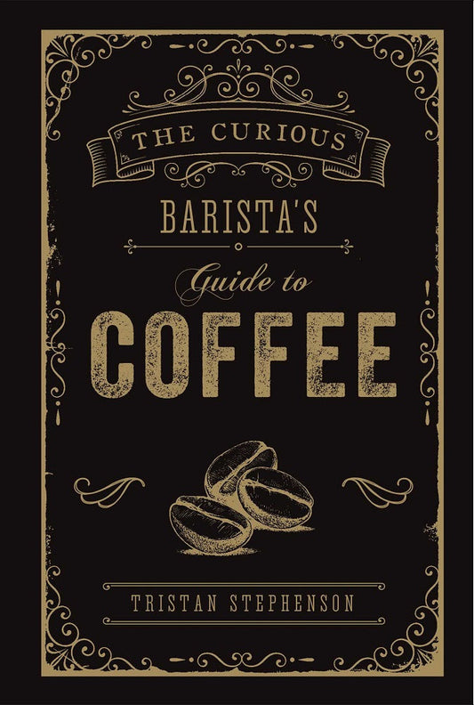 The Curious Baristas Guide to Coffee - Tristan Stephenson - 9781788790833 - Ryland, Peters & Small Ltd