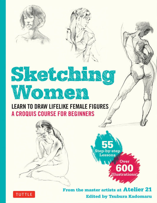 Sketching Women : Learn to Draw Lifelike Female Figures, A Complete Course for Beginners - 9784805316030 - Tuttle Publishing