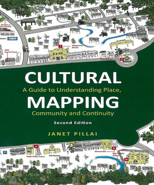 CULTURAL MAPPING : A GUIDE TO UNDERSTANDING PLACE, COMMUNITY AND CONTINUITY - Janet Pillai - 9789672165828 - Gerakbudaya