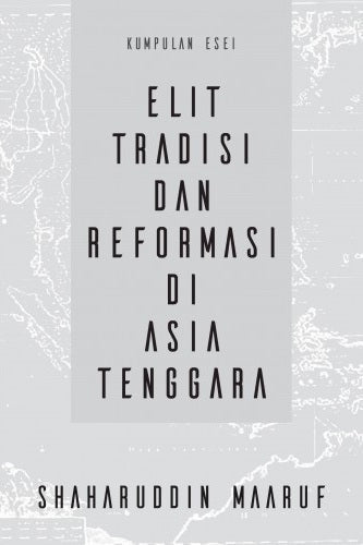 Elit Tradisi Dan Reformasi Di Asia Tenggara - Shaharuddin Maaruf - 9789672464389 - SIRD