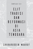 Elit Tradisi Dan Reformasi Di Asia Tenggara - Shaharuddin Maaruf  - 9789672464389 - SIRD