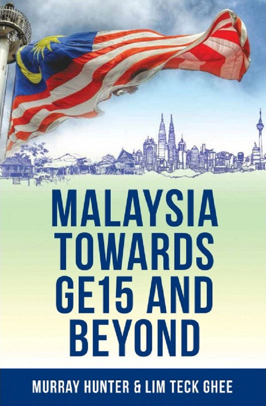 Malaysia Towards Ge15 and Beyond - Lim Teck Ghee - 9789672464495 - SIRD