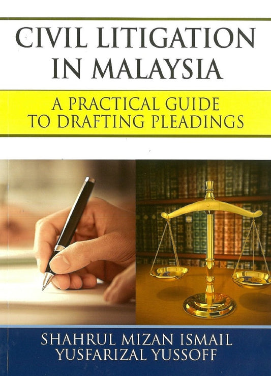 CIVIL LITIGATION IN MALAYSIA ( A PRACTICAL GUIDE TO DRAFTING PLEADINGS ) - 9789678925488 - ILBS