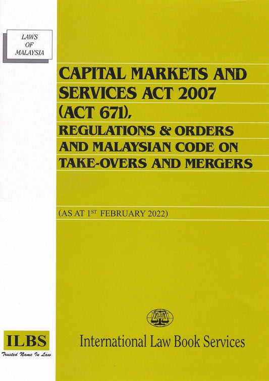Capital Markets and Services Act 2007 (Act 671) Regulations & Orders (As At 1st Feb 2022) - 9789678929134 - ILBS