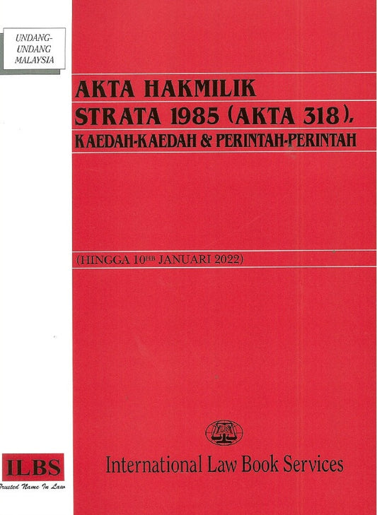  Akta Hakmilik Strata 1985 (Akta 318), Kaedah-Kaedah & Perinatah-Perintah (Hingga 10hb Januari 2022) - 9789678929189 - ILBS
