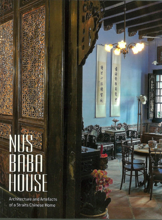 Nus Baba House : Architecture and Artefacts of a Straits Chinese Home - Foo Su Ling - 9789814385626 - Editions Didier Millet