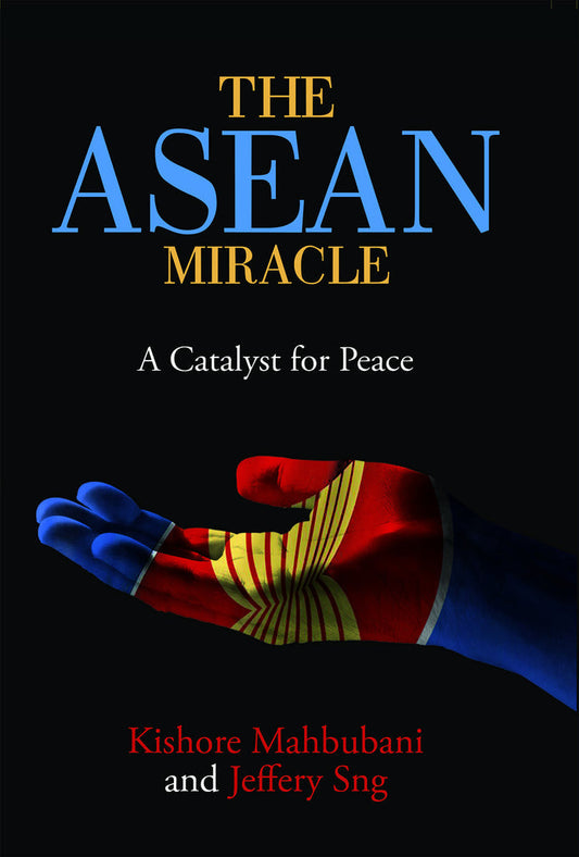 The ASEAN Miracle - Kishore Mahbubani - 9789814722490 - NUS Press