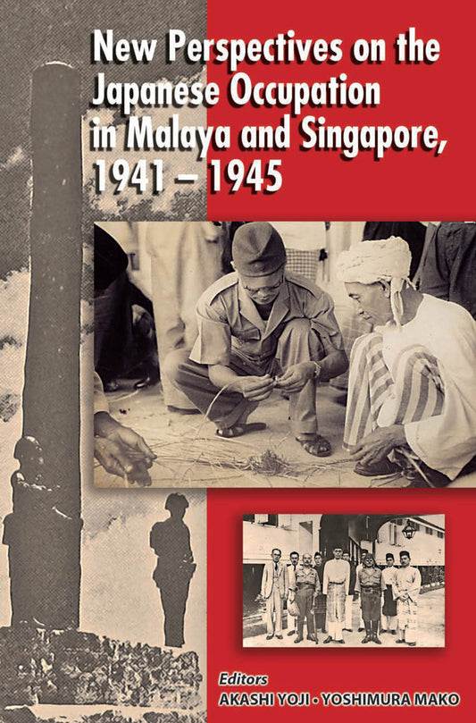 New Perspectives on the Japanese Occupation in Malaya and Singapore, 1941-1945 - Yoji Akashi - 9789971692995 - NUS Press