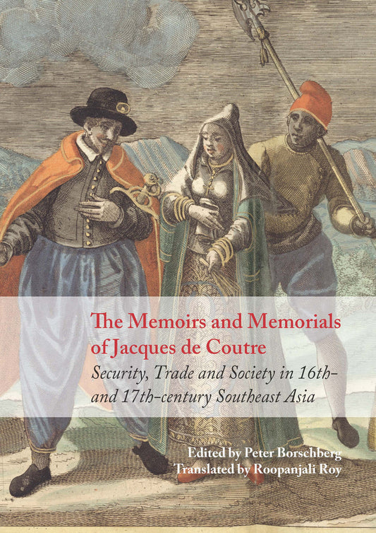 The Memoirs and Memorials of Jacques de Coutre - Roopanjali Roy - 9789971695286 - NUS Press