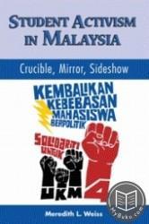 Student Activism in Malaysia : Crucible , Mirror , Sideshow - Meredith Weiss - 9789971695989 - NUS Press
